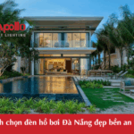 Cách chọn đèn hồ bơi Đà Nẵng đẹp bền an toàn