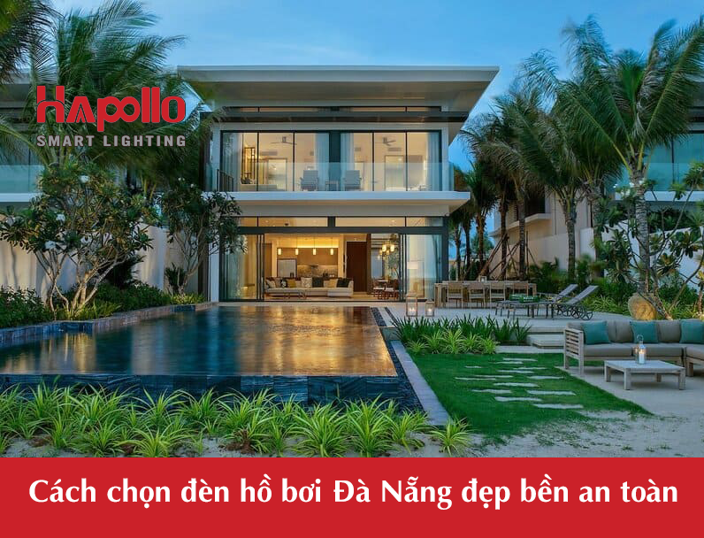 Cách chọn đèn hồ bơi Đà Nẵng đẹp bền an toàn