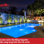 Đèn âm nước Đà Nẵng Hapollo: Chiếu sáng lung linh cho hồ nước
